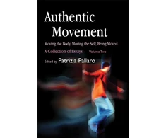 KNYGA Patrizia Pallaro Authentic Movement: Moving the Body, Moving the Self, Being Moved