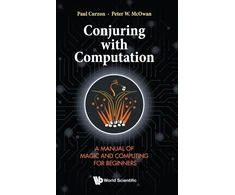 KNYGA Paul Curzon Conjuring With Computation: A Manual Of Magic And Computing For Beginners
