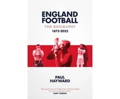 KNYGA Paul Hayward England Football: The Biography, 1872 - 2022
