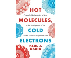 KNYGA Paul J Nahin Hot Molecules, Cold Electrons