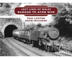 KNYGA Paul Lawton Lost Lines of Wales: Bangor to Afon Wen
