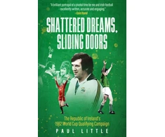 KNYGA Paul Little Shattered Dreams, Sliding Doors, The Republic of Ireland’s 1982 World Cup Qualifying Campaign