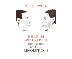 KNYGA Paul Lovejoy Jihad in West Africa During the Age of Revolutions