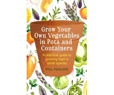 KNYGA Paul Peacock Grow Your Own Vegetables in Pots and Containers