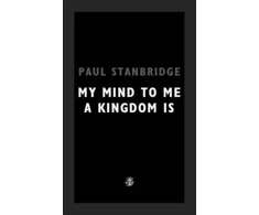 KNYGA Paul Stanbridge My Mind To Me A Kingdom Is