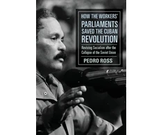 KNYGA Pedro Ross How the Workers' Parliaments Saved the Cuban Revolution