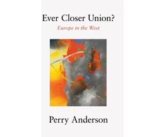 KNYGA Perry Anderson Ever Closer Union?