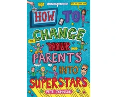 KNYGA Pete Johnson How to Change Your Parents into Superstars