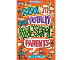 KNYGA Pete Johnson How to Have Totally Awesome Parents