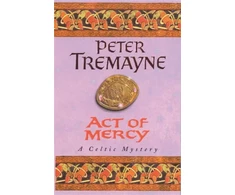KNYGA Peter Berresford Ellis Act of Mercy (Sister Fidelma Mysteries Book 8)