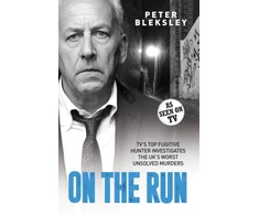 KNYGA Peter Bleksley On the Run - TV's Top Fugitive Hunter Investigates the UK's Worst Unsolved Murders