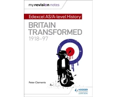KNYGA Peter Clements My Revision Notes: Edexcel AS/A-level History: Britain transformed, 1918-97