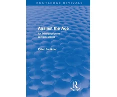 KNYGA Peter Faulkner Against The Age (Routledge Revivals)