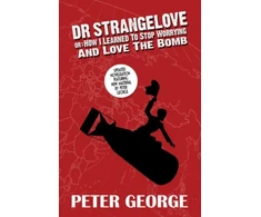 KNYGA Peter George Dr Strangelove Or: How I Learned to Stop Worrying and Love the Bomb