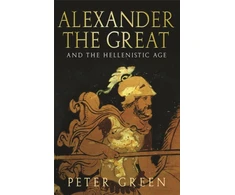 KNYGA Peter Green Alexander The Great And The Hellenistic Age
