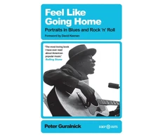 KNYGA Peter Guralnick Feel Like Going Home, Portraits in Blues and Rock'n'Roll