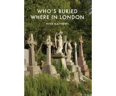 KNYGA Peter Matthews Who’s Buried Where in London