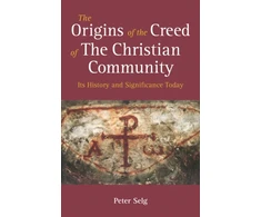 KNYGA Peter Selg Origins of the Creed of the Christian Community