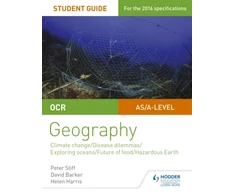 KNYGA Peter Stiff OCR A Level Geography Student Guide 3: Geographical Debates: Climate; Disease; Oceans; Food; Hazards