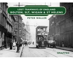 KNYGA Peter Waller Lost Tramways of England: Bolton, SLT, Wigan and St Helens
