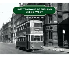 KNYGA Peter Waller Lost Tramways of England: Leeds West