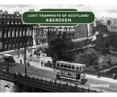 KNYGA Peter Waller Lost Tramways of Scotland: Aberdeen