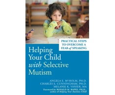 KNYGA Ph.D. Angela E. McHolm Helping Your Child With Selective Mutism