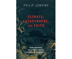 KNYGA Philip Jenkins Climate, Catastrophe, and Faith