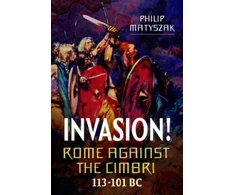 KNYGA Philip Matyszak Invasion! Rome Against the Cimbri, 113-101 BC