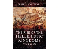 KNYGA Philip Matyszak Rise of the Hellenistic Kingdoms 336-250 BC