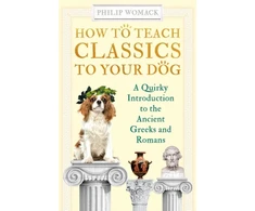 KNYGA Philip Womack How to Teach Classics to Your Dog