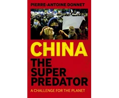KNYGA Pierre Antoine Donnet China the Super Predator