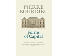 KNYGA Pierre Bourdieu Forms of Capital: General Sociology, Volume 3