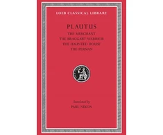 KNYGA Plautus Merchant. The Braggart Soldier. The Ghost. The Persian