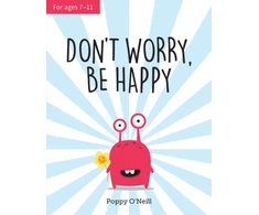 KNYGA Poppy Oneill Don't Worry, Be Happy, A Child's Guide to Overcoming Anxiety