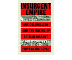 KNYGA Priyamvada Gopal Insurgent Empire