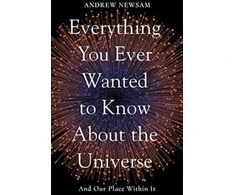 KNYGA Professor Andrew Newsam Everything You Ever Wanted to Know About the Universe