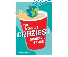 KNYGA Parker World's Craziest Drinking Games, A Compendium of the Best Drinking Games from Around the Globe
