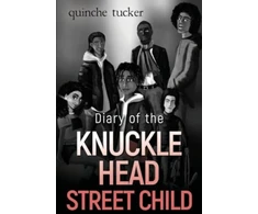 KNYGA Quinche Tucker Diary of the Knuckle Head Street Child