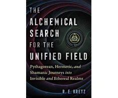 KNYGA R E Kretz Alchemical Search for the Unified Field