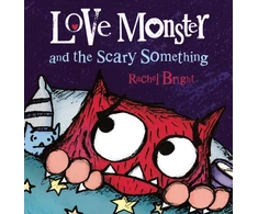 KNYGA Rachel Bright Love Monster and the Scary Something