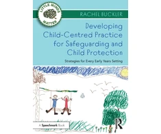 KNYGA Rachel Buckler Developing Child-Centred Practice for Safeguarding and Child Protection