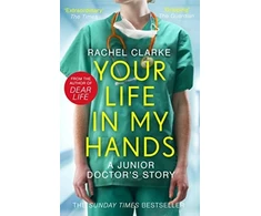 KNYGA Rachel Clarke Your Life In My Hands - a Junior Doctor's Story, From the Winner of the 2025 Women's Prize for Non-Fiction