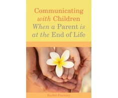KNYGA Rachel Fearnley Communicating with Children When a Parent is at the End of Life