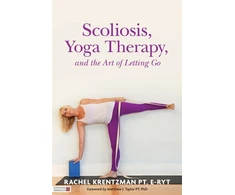 KNYGA Rachel Krentzman Scoliosis, Yoga Therapy, and the Art of Letting Go