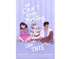 KNYGA Rachel Lynn Solomon We Can't Keep Meeting Like This