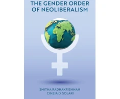 KNYGA Radhakrishnan The Gender Order of Neoliberalism