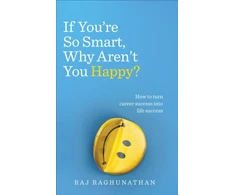 KNYGA Raj Raghunathan If You’re So Smart, Why Aren’t You Happy?