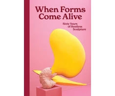 KNYGA Ralph Rugoff When Forms Come Alive