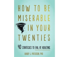 KNYGA Randy J Paterson How to Be Miserable in Your Twenties